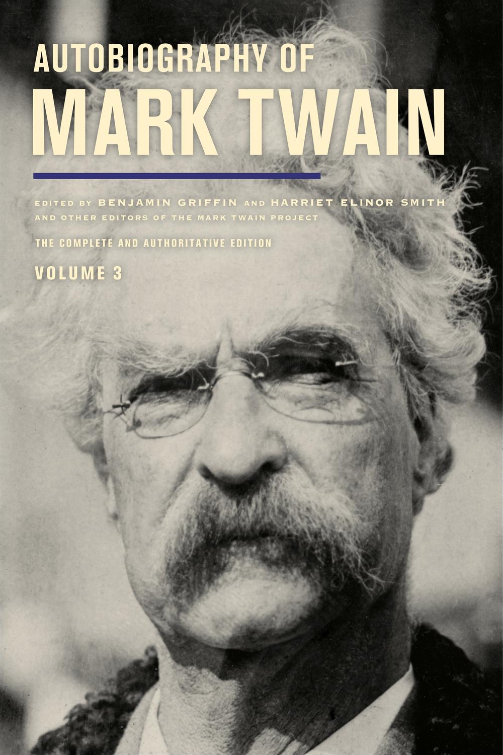 Autobiography of Mark Twain, Volume 3 - Mark Twain,Harriet E. Smith, Benjamin Griffin,Ms. Harriet E. Smith, Benjamin Griffin