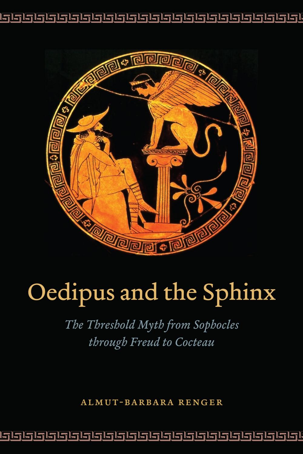 Oedipus and the Sphinx - Almut-Barbara Renger, Duncan Alexander Smart, Rice David, John T. Hamilton