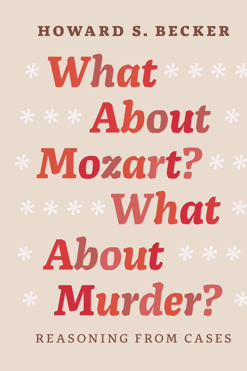 What About Mozart? What About Murder? - Howard S. Becker