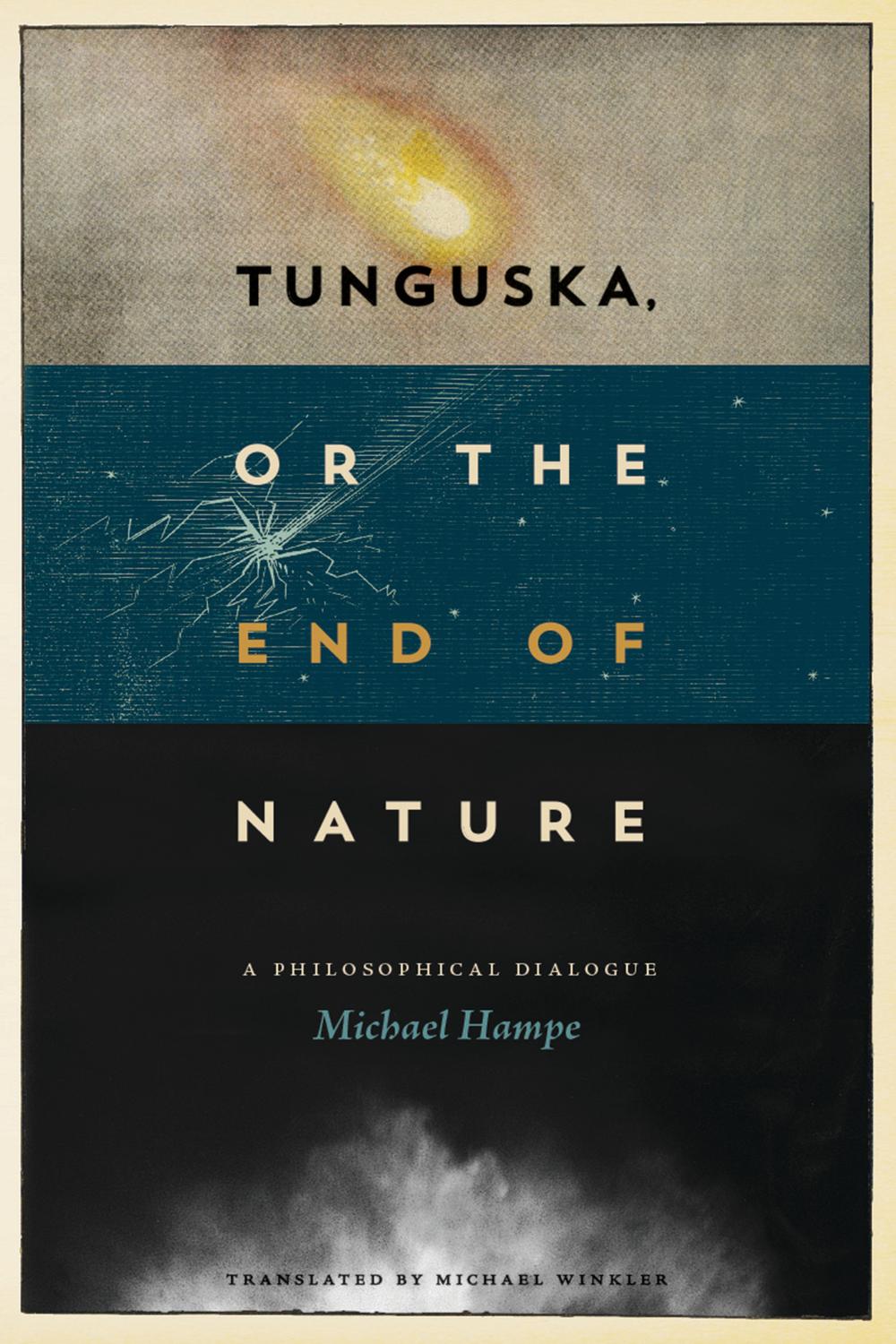 Tunguska, or the End of Nature - Michael Hampe, Michael Winkler