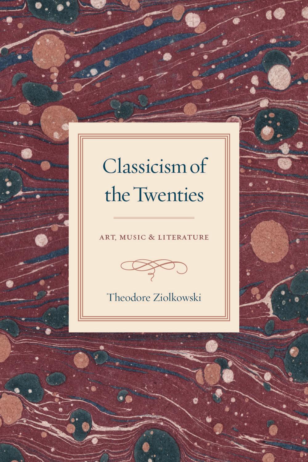 Classicism of the Twenties - Theodore Ziolkowski