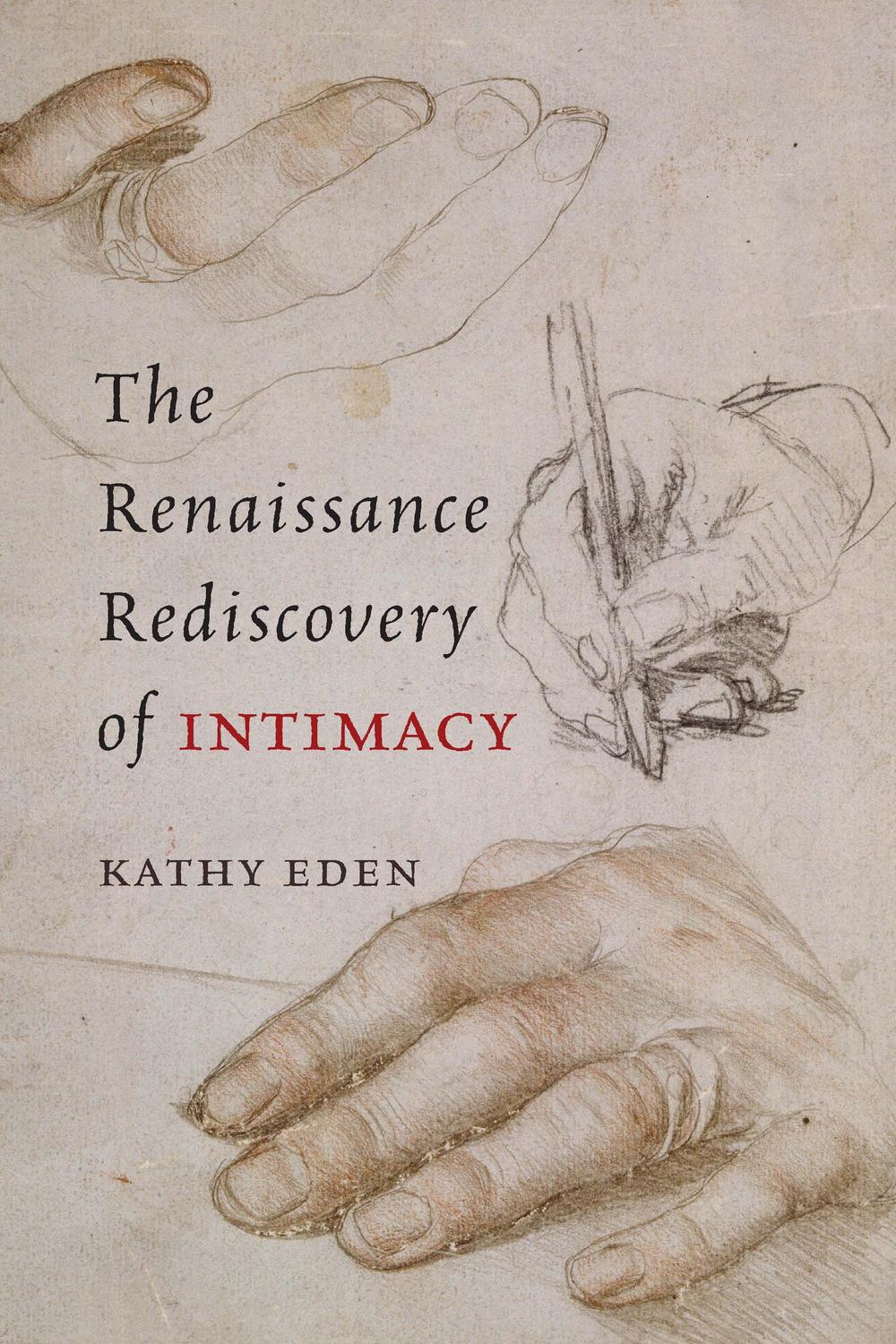The Renaissance Rediscovery of Intimacy - Kathy Eden