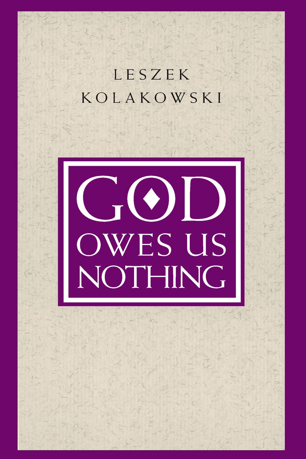 God Owes Us Nothing - Leszek Kolakowski
