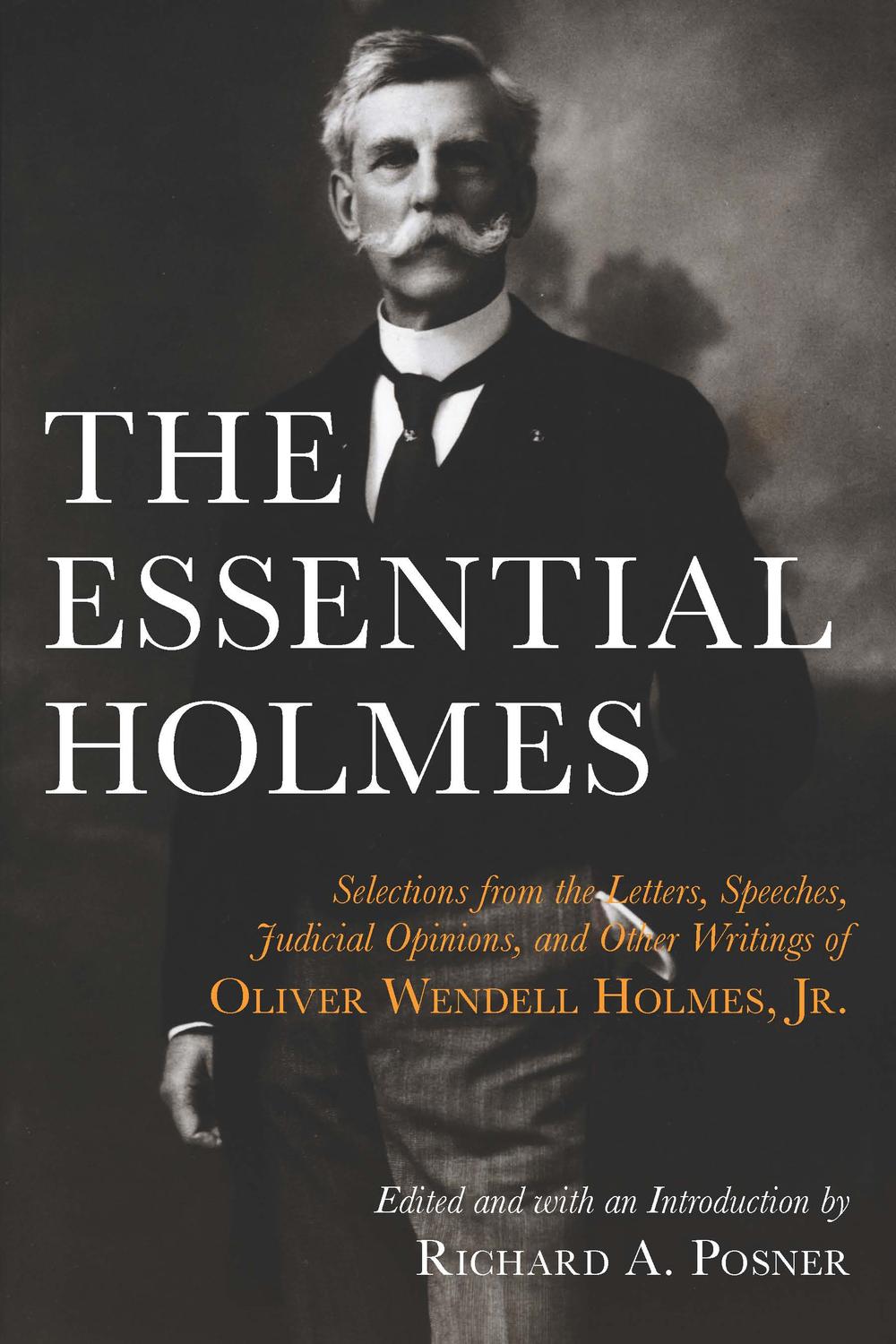 The Essential Holmes - Oliver Wendell Holmes, Richard A. Posner