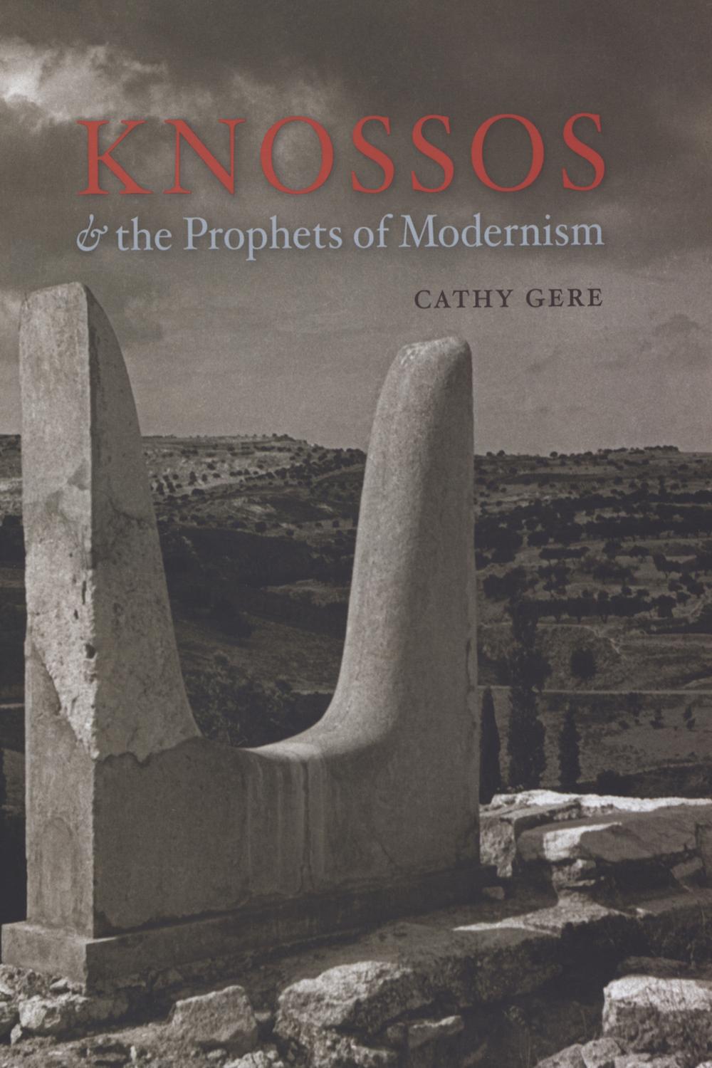 Knossos and the Prophets of Modernism - Cathy Gere