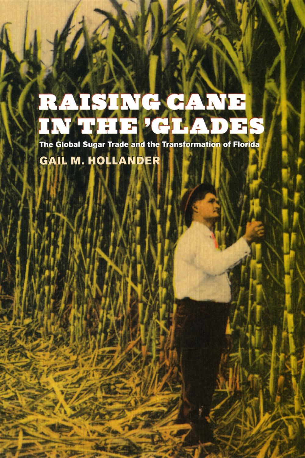 Raising Cane in the 'Glades - Gail M. Hollander
