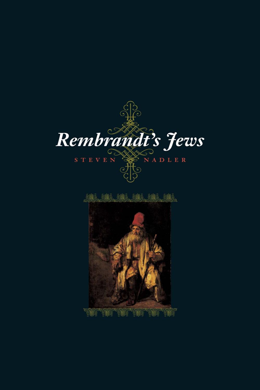 Rembrandt's Jews - Steven Nadler
