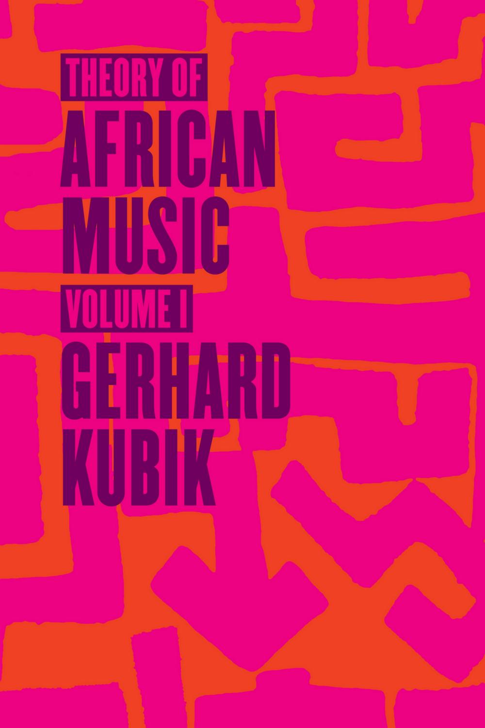 Theory of African Music, Volume I - Gerhard Kubik
