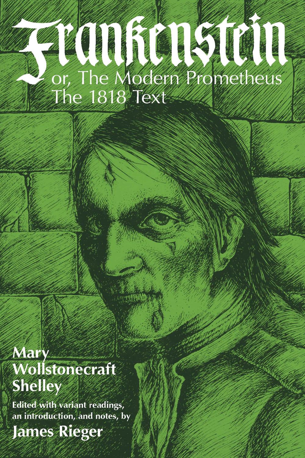 Frankenstein, or the Modern Prometheus - Mary Wollstonecraft Shelley,James Rieger,James Rieger