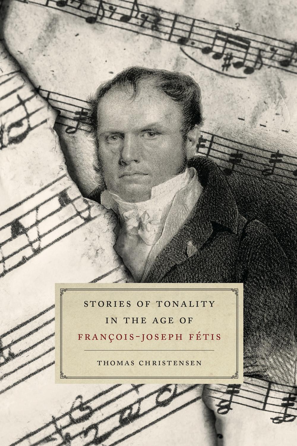 Stories of Tonality in the Age of François-Joseph Fétis - Thomas Christensen