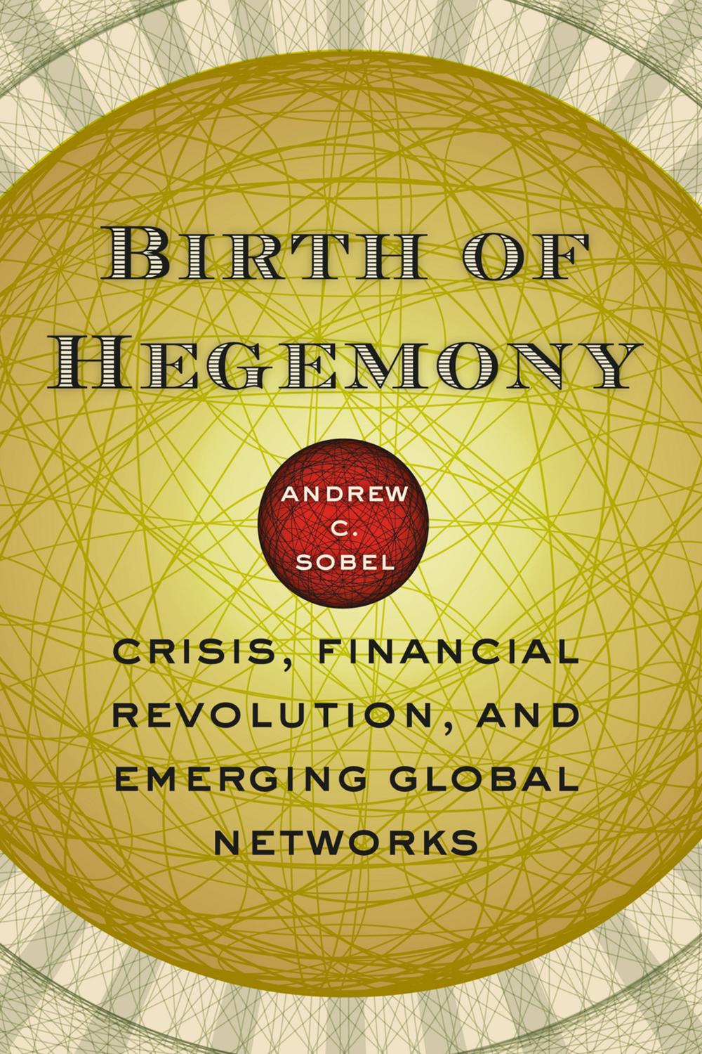 Birth of Hegemony - Andrew C. Sobel