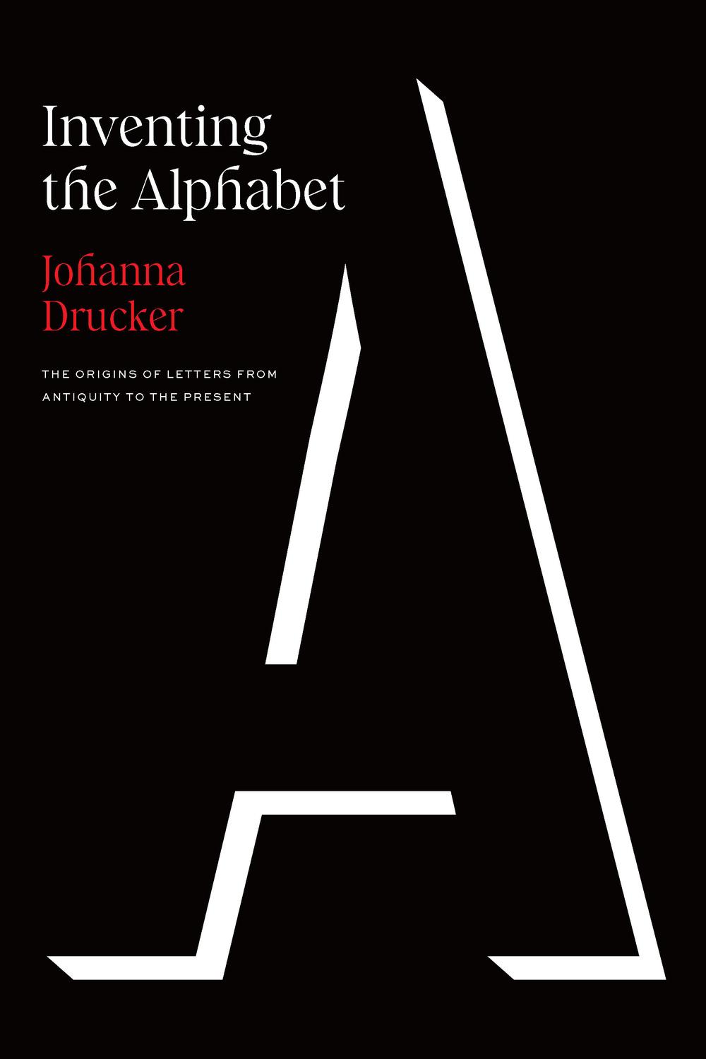 Inventing the Alphabet - Johanna Drucker