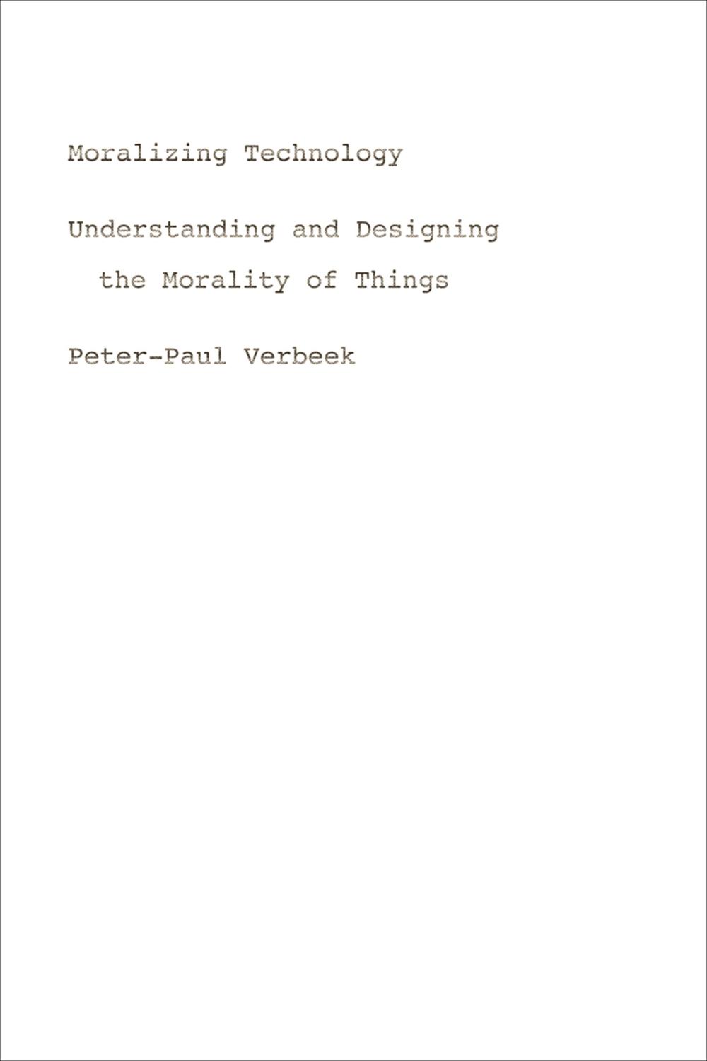 Moralizing Technology - Peter-Paul Verbeek