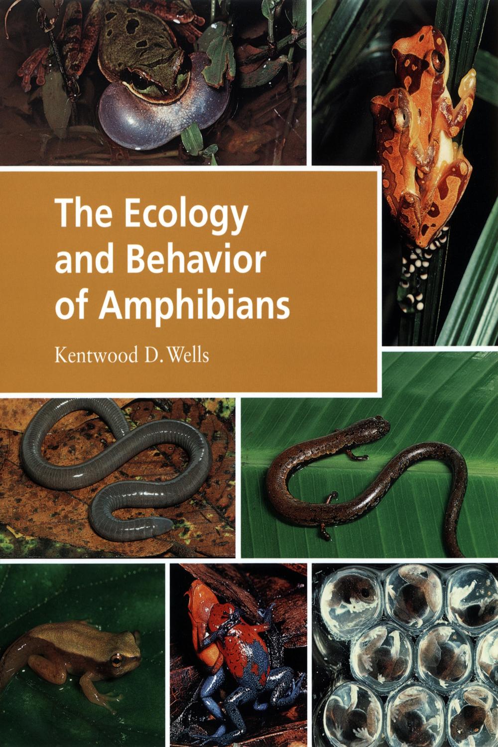 The Ecology and Behavior of Amphibians - Kentwood D. Wells