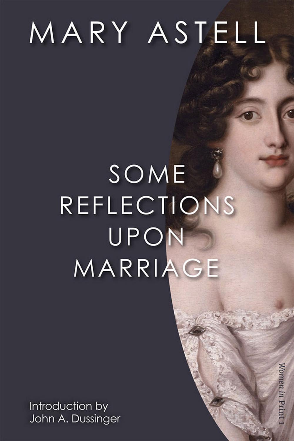 Some Reflections Upon Marriage - Mary Astell