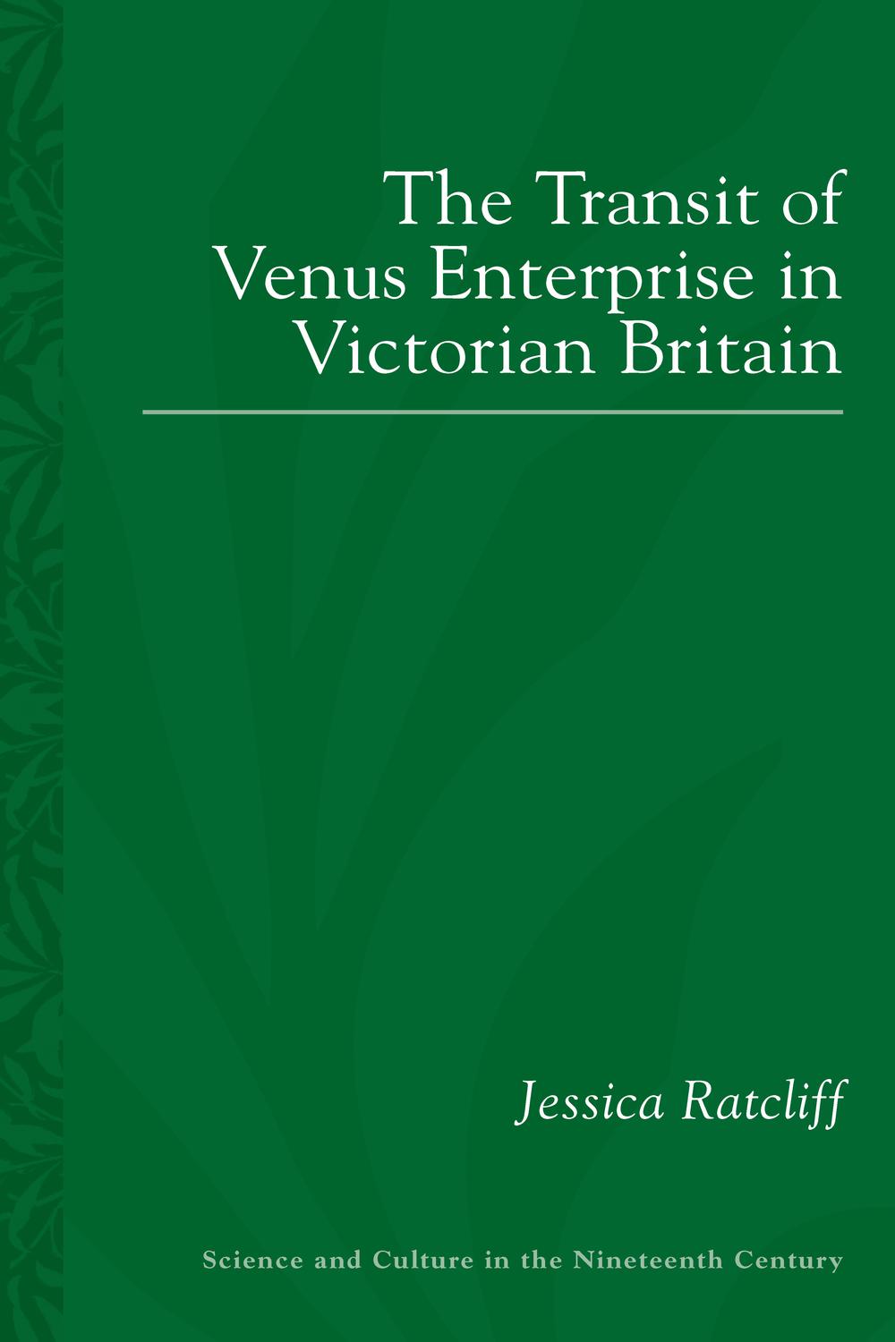 The Transit of Venus Enterprise in Victorian Britain - Jessica Ratcliff