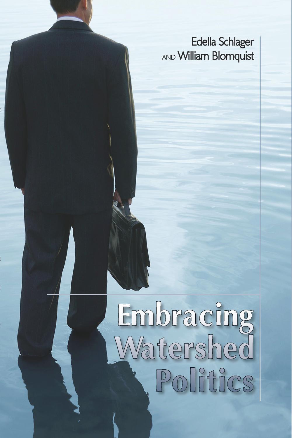 Embracing Watershed Politics - Edella Schlager, William Blomquist