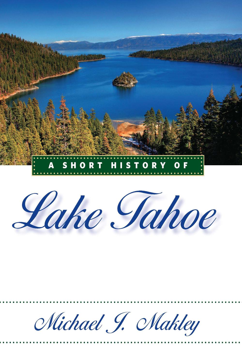 A Short History of Lake Tahoe - Michael J. Makley