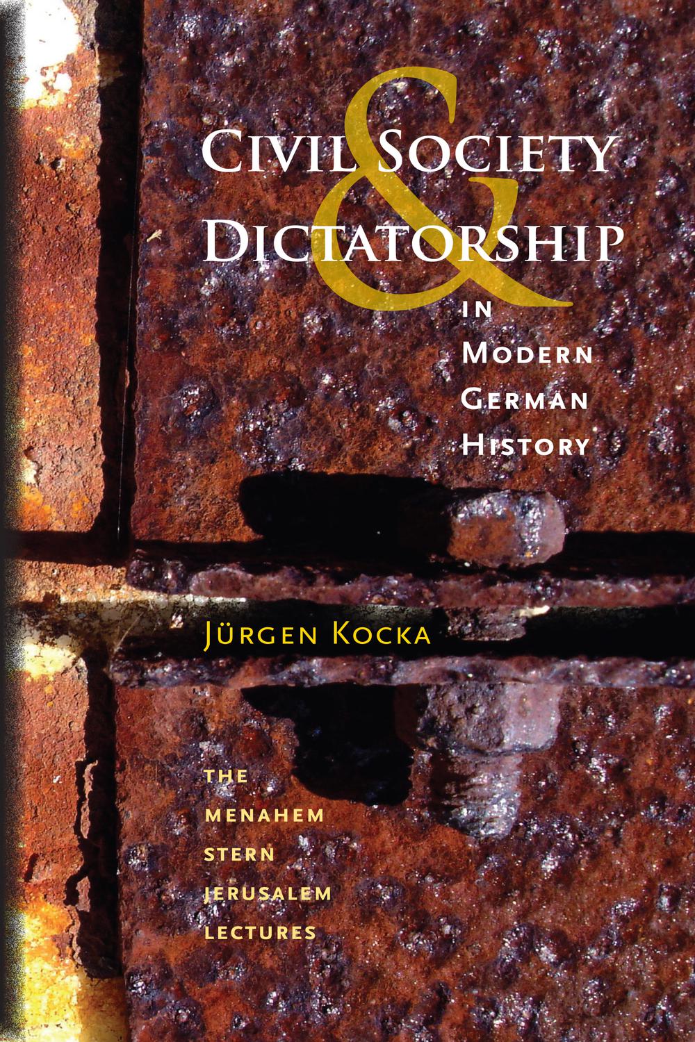 Civil Society and Dictatorship in Modern German History - Jürgen Kocka
