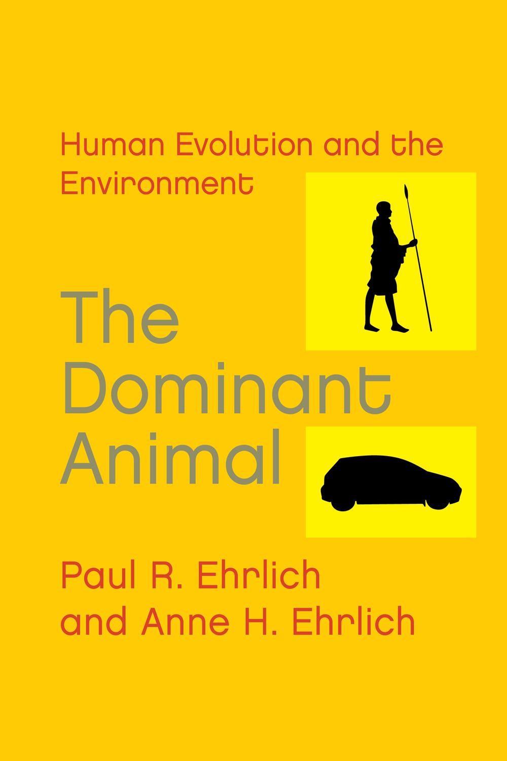 The Dominant Animal - Paul R. Ehrlich, Anne H. Ehrlich