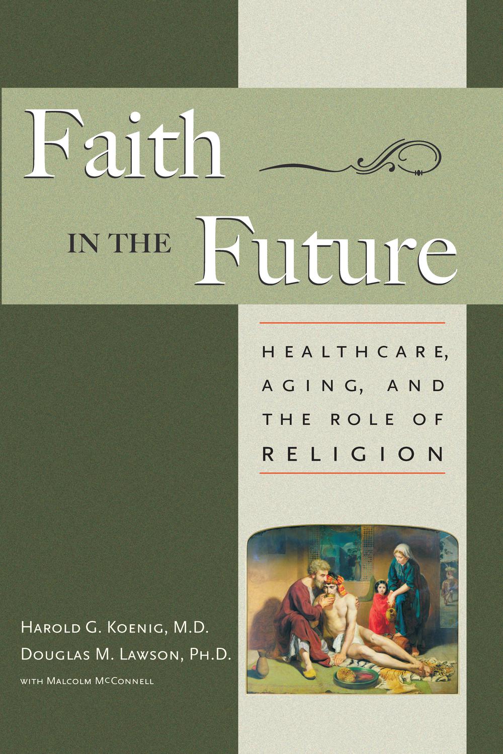 Faith In The Future - Harold Koenig, Malcolm McConnell