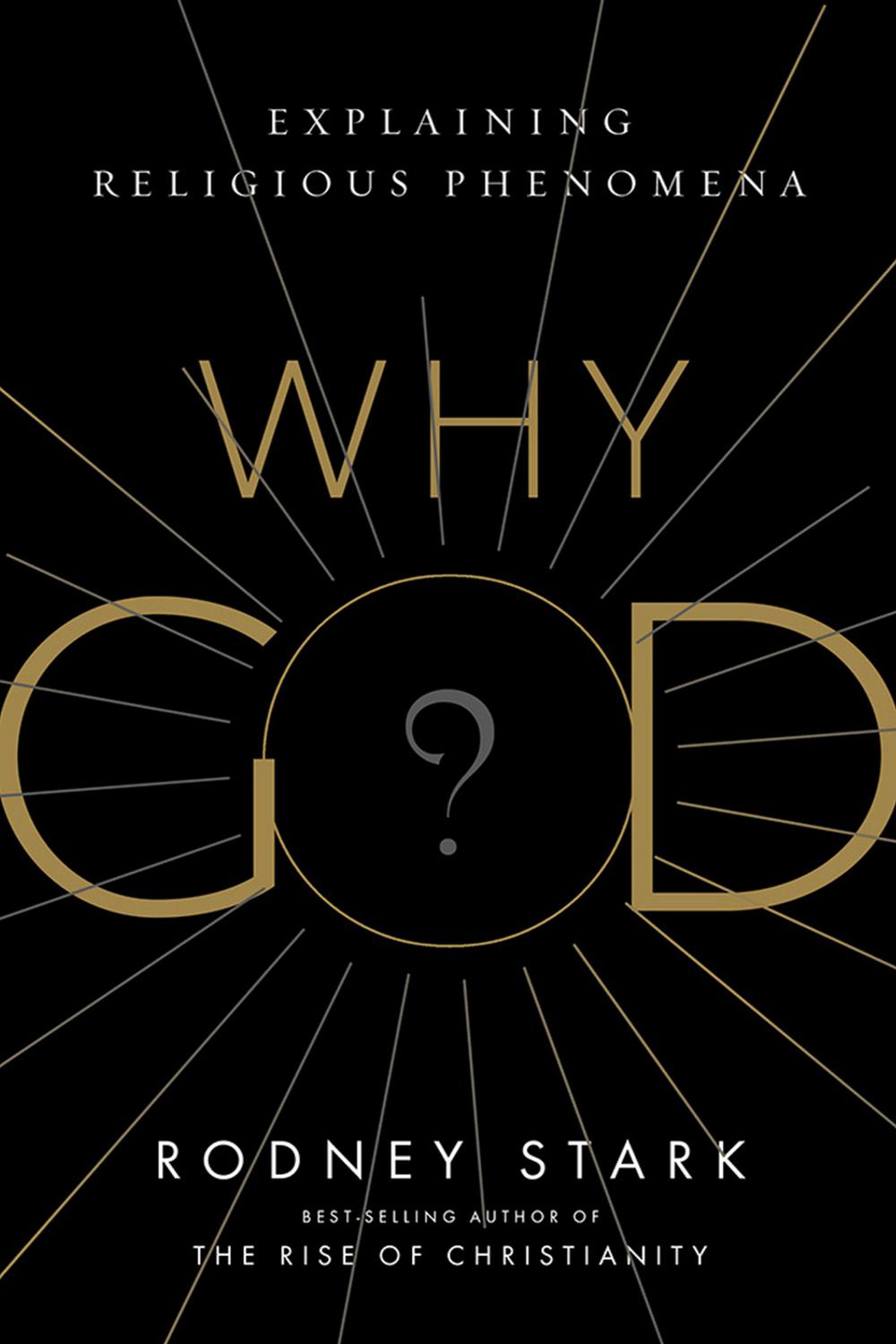 Why God? - Rodney Stark