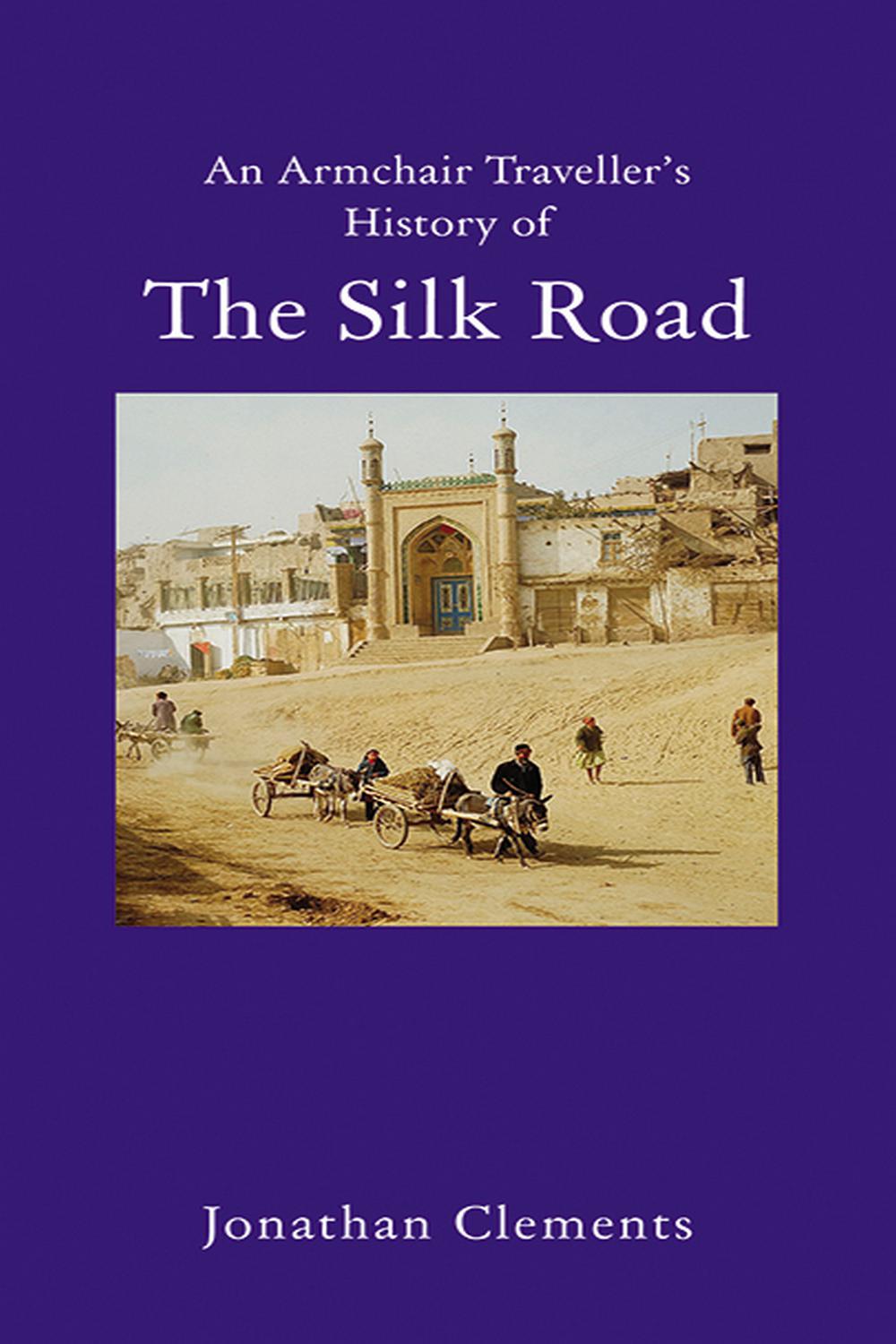 A History of the Silk Road - Jonathan Clements