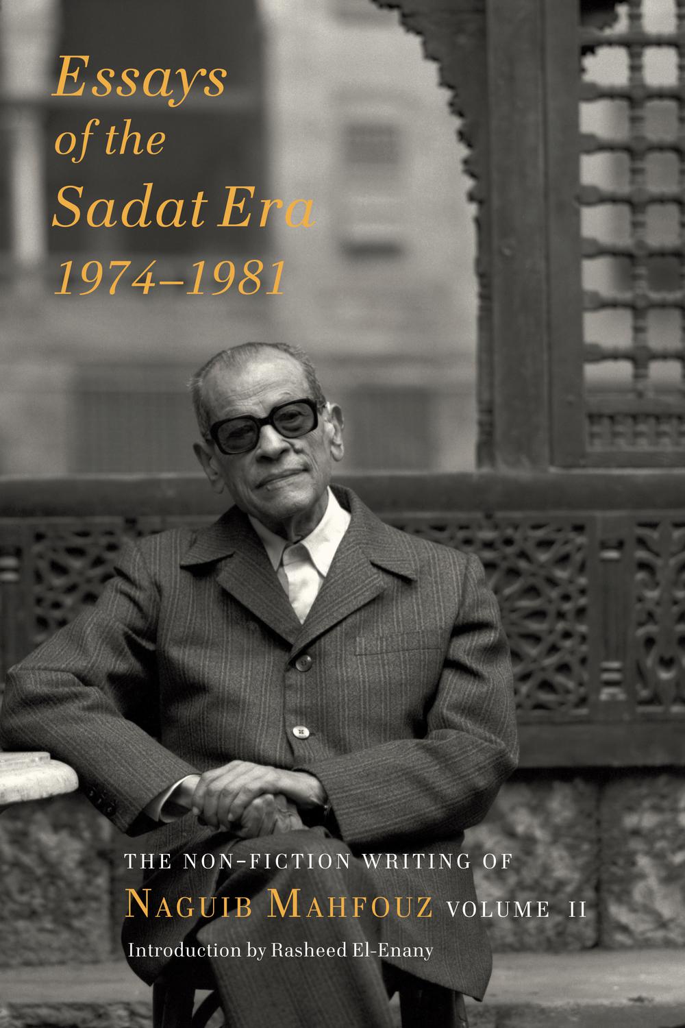 Essays of the Sadat Era: The Non-fiction Writing of Naguib Mahfouz - Naguib Mahfouz, Aran Byrne, Russell Harris