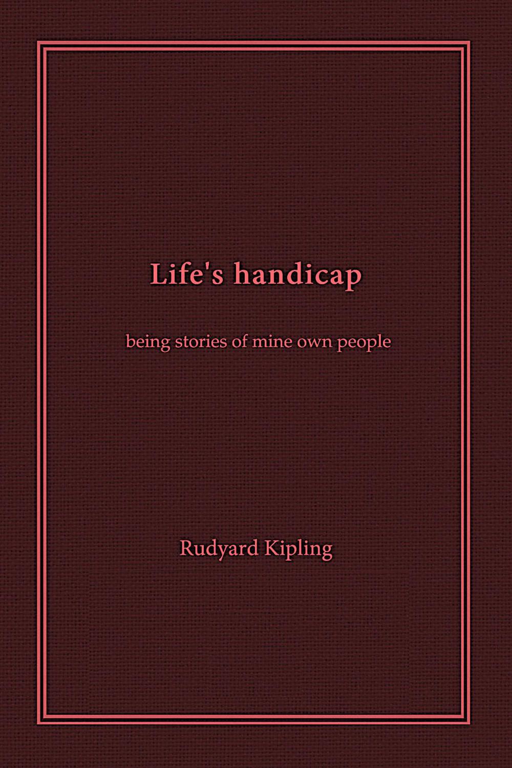 Life's Handicap - Rudyard Kipling,,