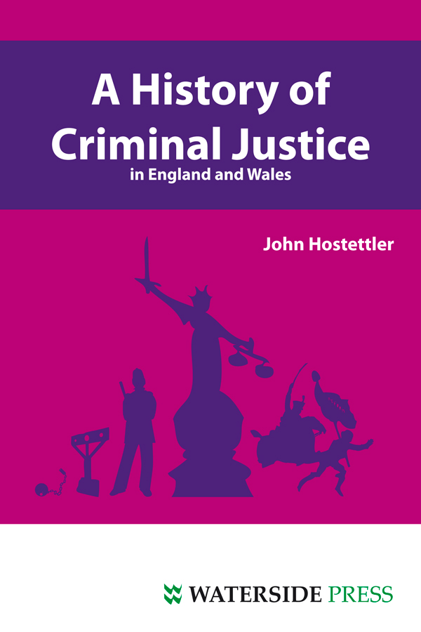 A History of Criminal Justice in England and Wales - Hostettler, John