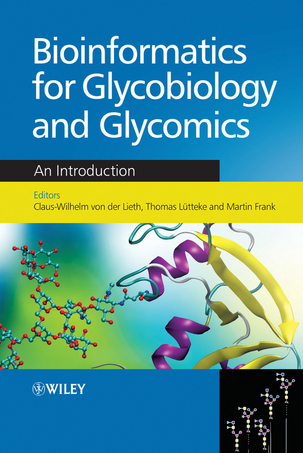 Bioinformatics for Glycobiology and Glycomics - Claus-Wilhelm von der Lieth, Thomas Luetteke, Martin Frank