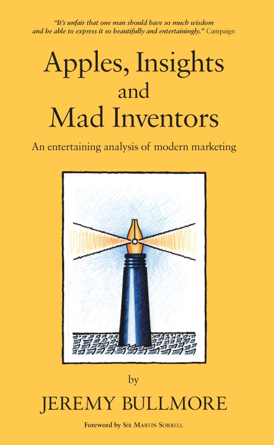 Apples, Insights and Mad Inventors - Jeremy Bullmore