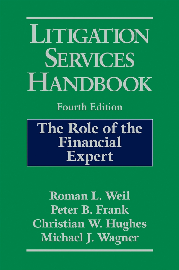 Litigation Services Handbook - Roman L. Weil, Peter B. Frank, Christian W. Hughes, Michael J. Wagner