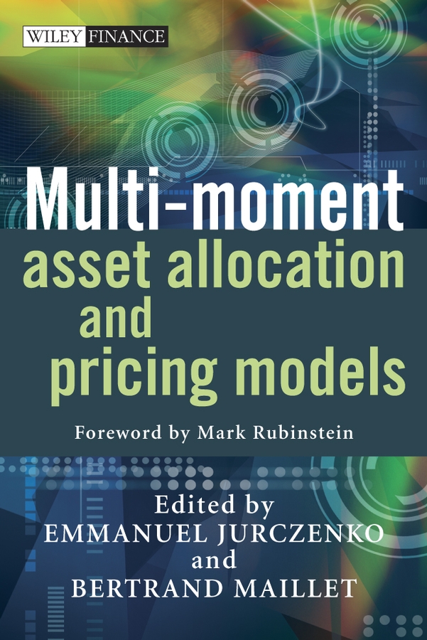 Multi-moment Asset Allocation and Pricing Models - Emmanuel Jurczenko, Bertrand Maillet