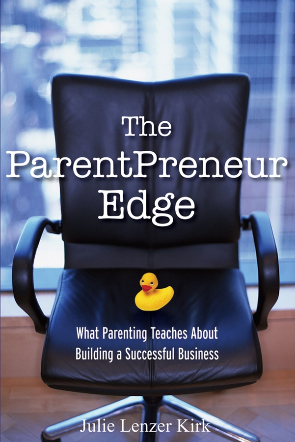 The ParentPreneur Edge - Julie Lenzer Kirk