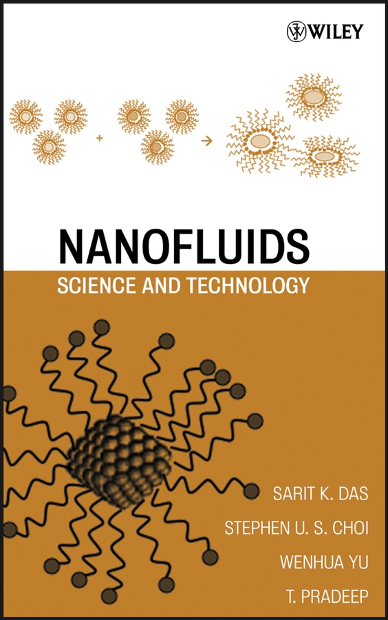 Nanofluids - Sarit K. Das, Stephen U. Choi, Wenhua Yu, T. Pradeep