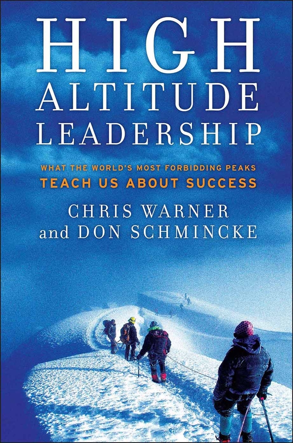 High Altitude Leadership - Chris Warner, Don Schmincke