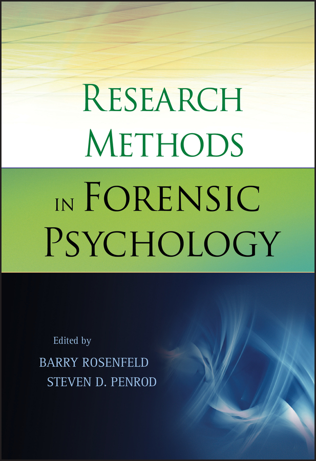 Research Methods in Forensic Psychology - Barry Rosenfeld, Steven D. Penrod