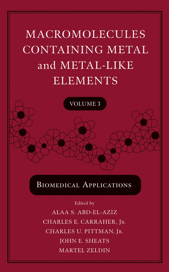 Macromolecules Containing Metal and Metal-Like Elements, Volume 3 - Alaa S. Abd-El-Aziz, Charles E. Carraher, Charles U. Pittman, John E. Sheats, Martel Zeldin