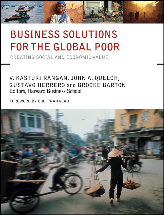 Business Solutions for the Global Poor - V. Kashturi Rangan, John A. Quelch, Gustavo Herrero, Brooke Barton