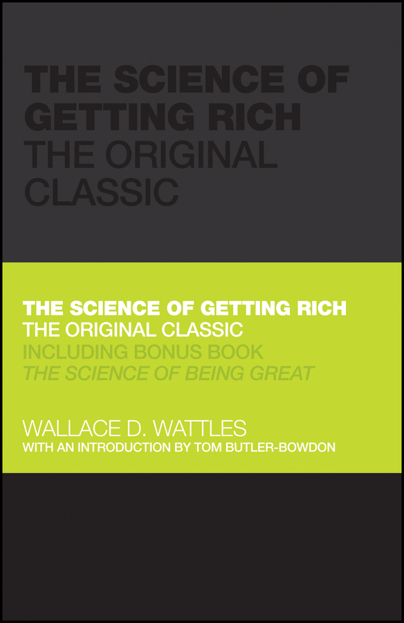 The Science of Getting Rich - Wallace Wattles, Tom Butler-Bowdon