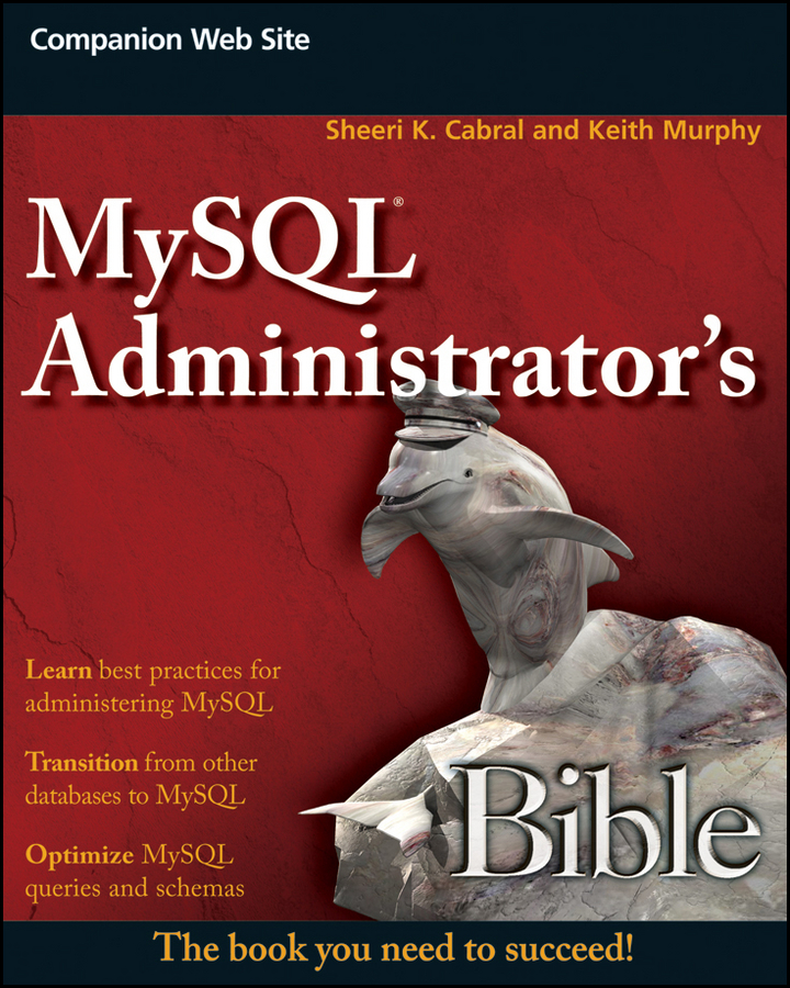 MySQL Administrator's Bible - Sheeri K. Cabral, Keith Murphy