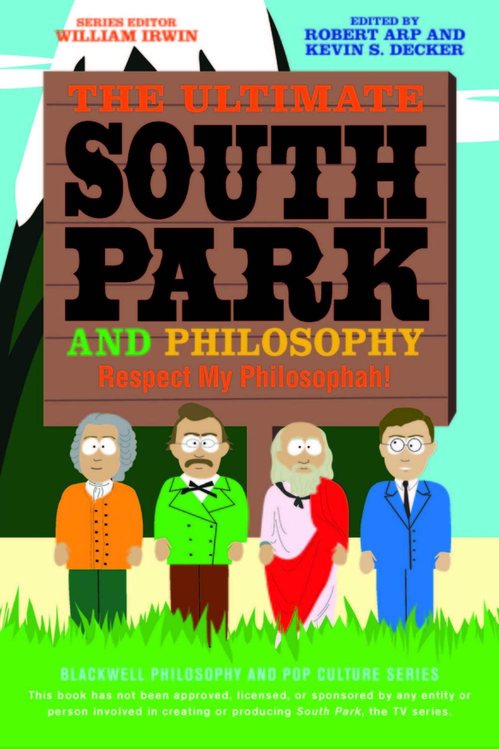 The Ultimate South Park and Philosophy - Robert Arp, Kevin S. Decker