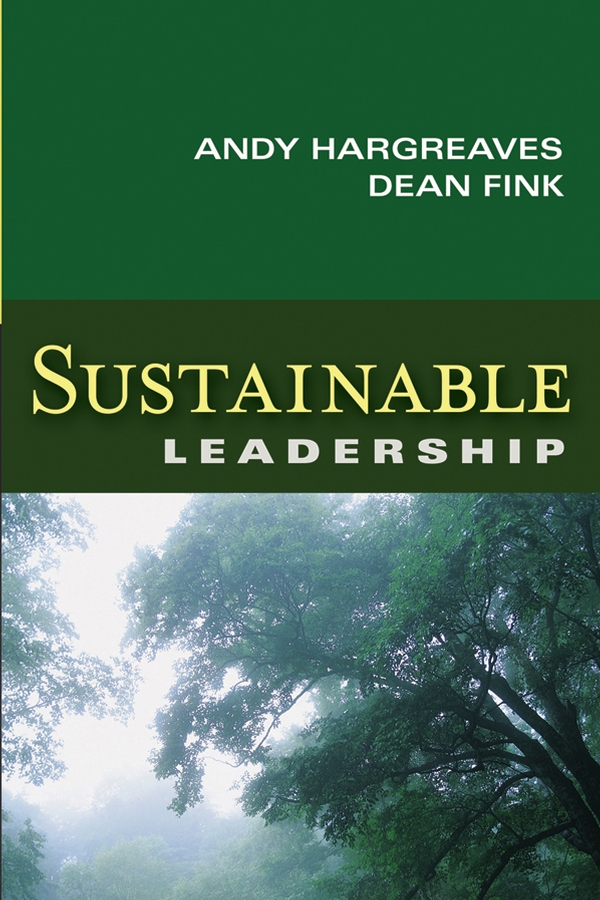 Sustainable Leadership - Andy Hargreaves, Dean Fink