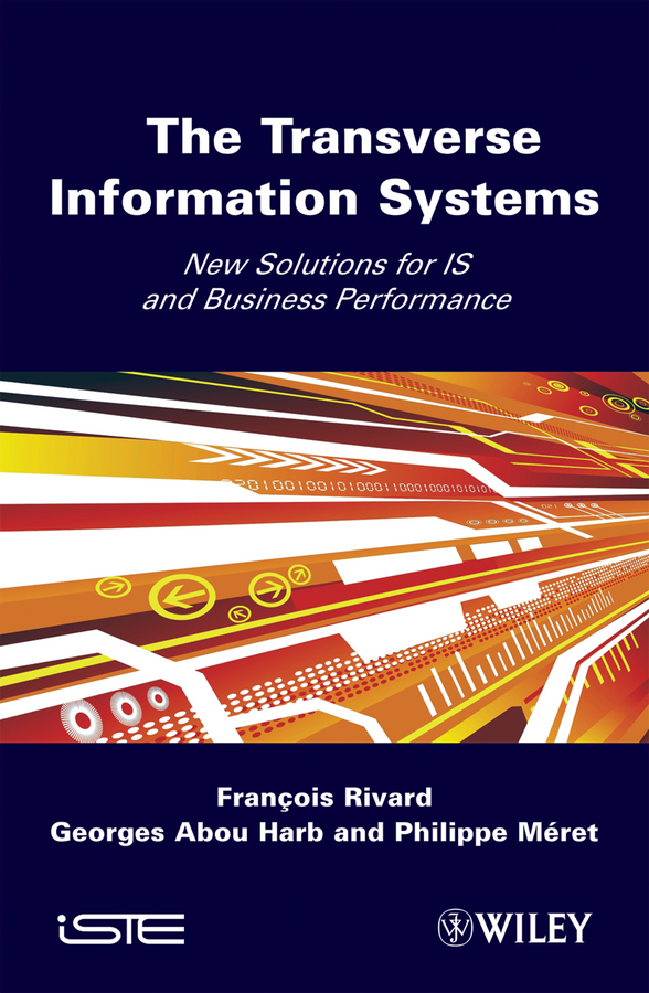 The Transverse Information System - Francois Rivard, Georges Abou Harb, Philippe Meret
