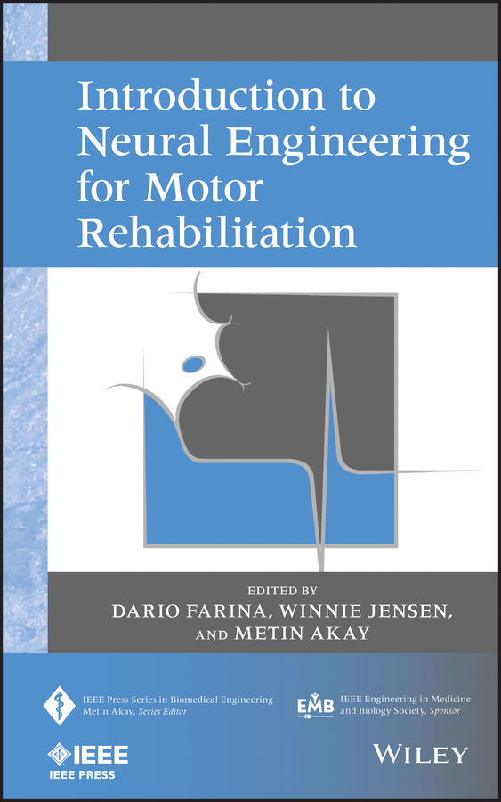 Introduction to Neural Engineering for Motor Rehabilitation - Dario Farina, Winnie Jensen, Metin Akay