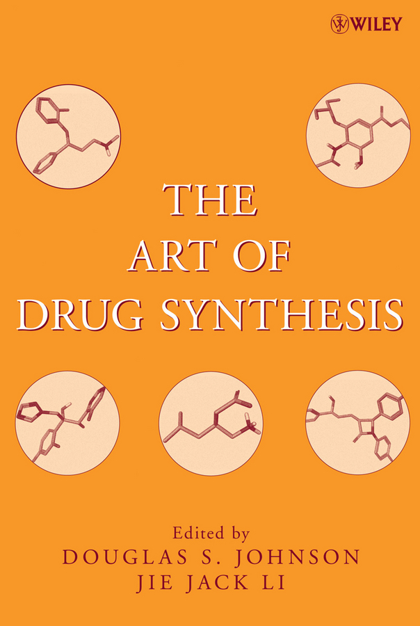 The Art of Drug Synthesis - Douglas S. Johnson, Jie Jack Li