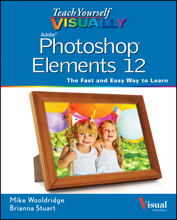 Teach Yourself VISUALLY Photoshop Elements 12 - Mike Wooldridge