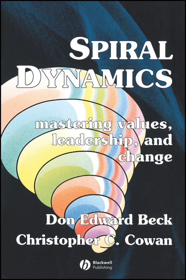 Spiral Dynamics - Don Edward Beck, Christopher C. Cowan