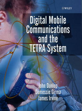 Digital Mobile Communications and the TETRA System - John Dunlop, Demessie Girma, James Irvine